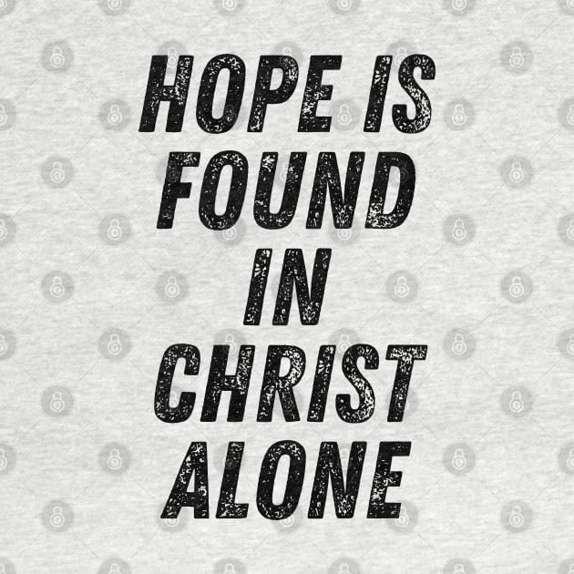 Hope Is Found In Christ Alone Christian Quote by Art-Jiyuu